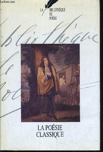 LA BIBLIOTHEQUE DE POESIE - TOME 4 : LA POESIE CLASSIQUE.