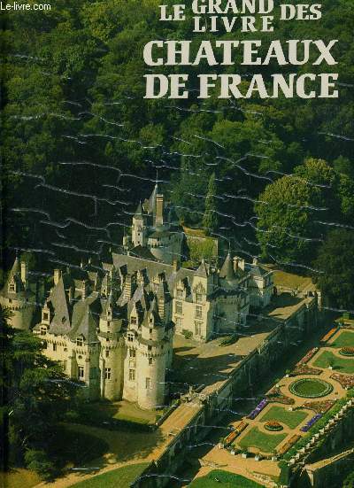 LE GRAND LIVRE DES CHATEAUX DE FRANCE.