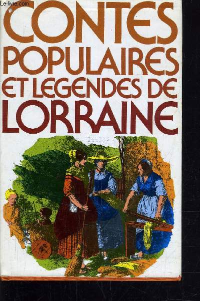 CONTES POPULAIRES ET LEGENDES DE LORRAINE.