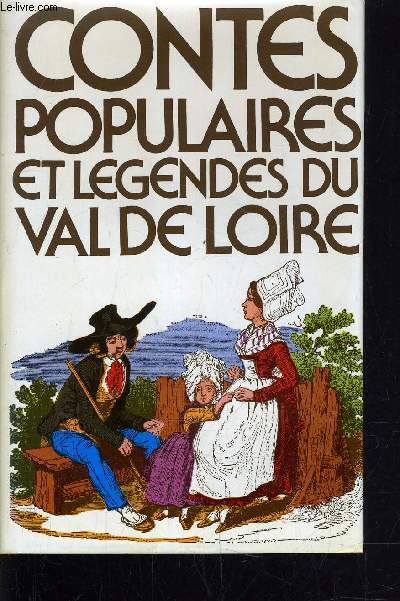CONTES POPULAIRES ET LEGENDES DU VAL DE LOIRE.