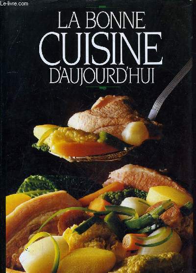 LA BONNE CUISINE D'AUJOURD'HUI