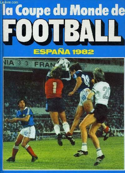 LA COUPE DU MONDE DE FOOTBALL - ESPANA 1982.