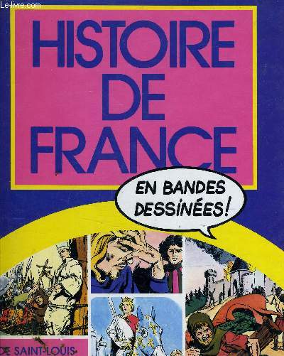 HISTOIRE DE FRANCE EN BANDES DESSINEES - DE SAINT-LOUIS A JEANNE D'ARC.
