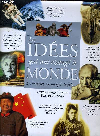 LES IDEES QUI ONT CHANGEES LE MONDE - LES HOMMES, LES CONCEPTS, LES FAITS.