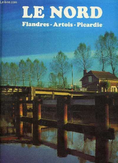 LE NORD - FLANDRES / ARTOIS / PICARDIE.