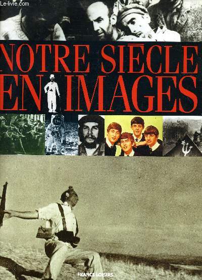 NOTRE SIECLE EN IMAGES.