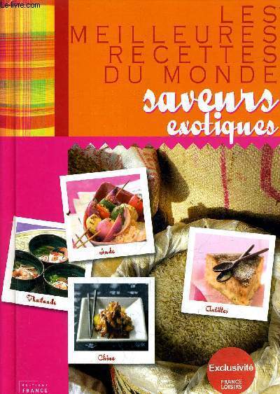 LES MEILLEURES RECETTES DU MONDE - SAVEURS EXOTIQUES.