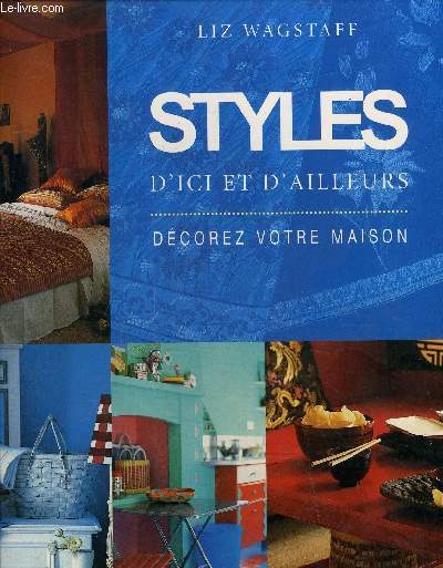 STYLES D'ICI ET D'AILLEURS - DECOREZ VOTRE MAISON.