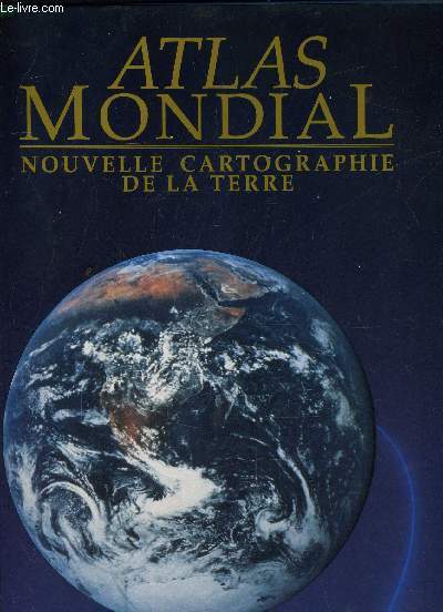 ATLAS MONDIAL - NOUVELLE CARTOGRAPHIE DE LA TERRE.