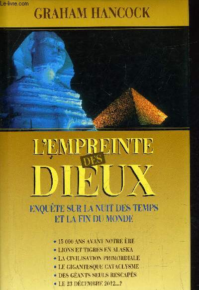 L'EMPREINTE DES DIEUX - ENQUETE SUR LA NUIT DES TEMPS ET LA FIN DU MONDE.