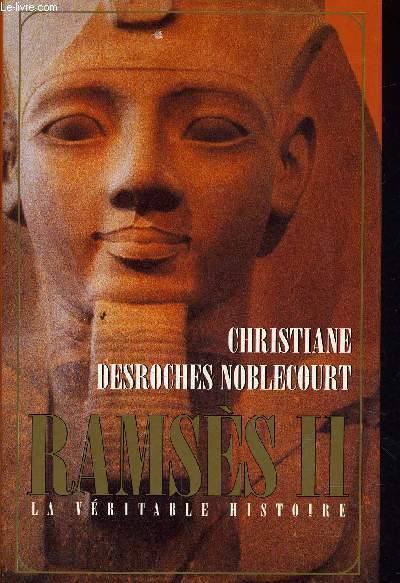 RAMSES II - LA VERITABLE HISTOIRE.