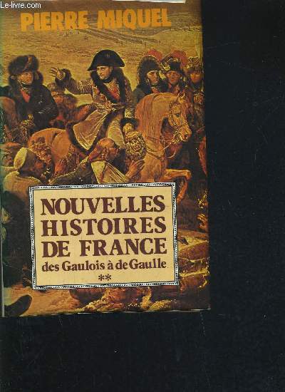 NOUVELLES HISTOIRES DE FRANCE DES GAULOIS A LA GAULLE TOME 2.