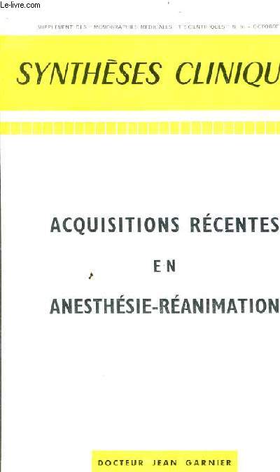 SYNTHESES CLINIQUES - ACQUISITIONS RECENTES EN ANESTHESIE-REANIMATION.