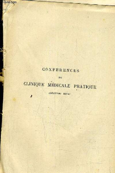 CONFERENCES DE CLINIQUE MEDICALE PRATIQUE - NEUVIEME SERIE.