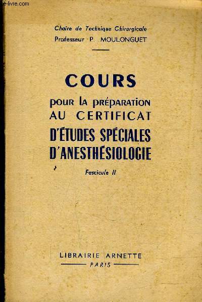 COURS POUR LA PREPARATION AU CERTIFICAT D'ETUDES SPECIALES D'ANESTHESIOLOGIE - FASICULE 2.