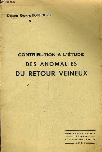 CONTRIBUTION A L'ETUDE DES ANOMALIES DU RETOUR VEINEUX.