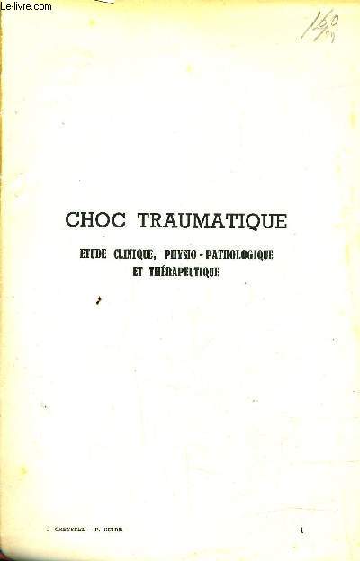 CHOC TRAUMATIQUE - ETUDE CLINIQUE PHYSIO PATHOLOGIQUE ET THERAPEUTIQUE.