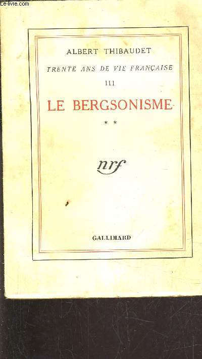LE BERGONISME - TRENTE ANS DE VIE FRANCAIS III - TOME 2 .