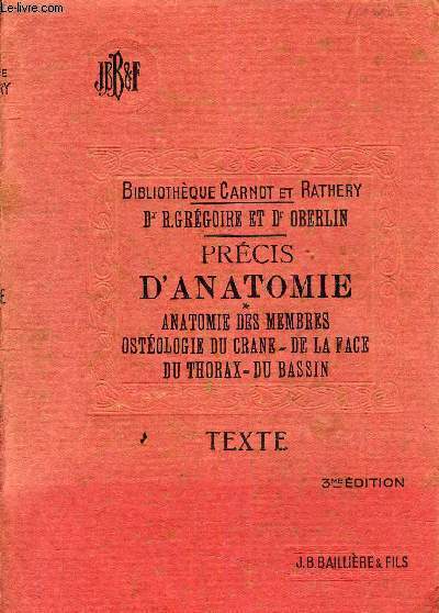 PRECIS D'ANATOMIE - TOME 1 - ANATOMIE DES MEMBRES OSTEOLOGIE DU CRANE DE LA FACE DU THORAX DU BSSIN - TEXTE - 3EME EDITION.