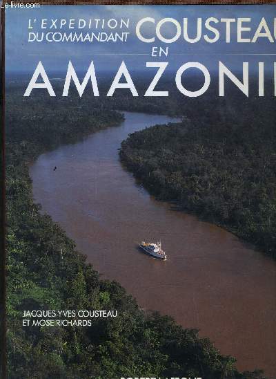 L'EXPEDITION DU COMMANDANT COUSEAU EN AMAZONIE.