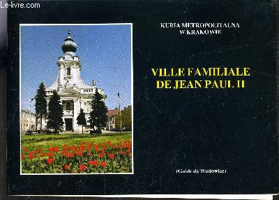 VILLE FAMILIALE DE JEAN PAUL II (GUIDE DE WADOWICE).