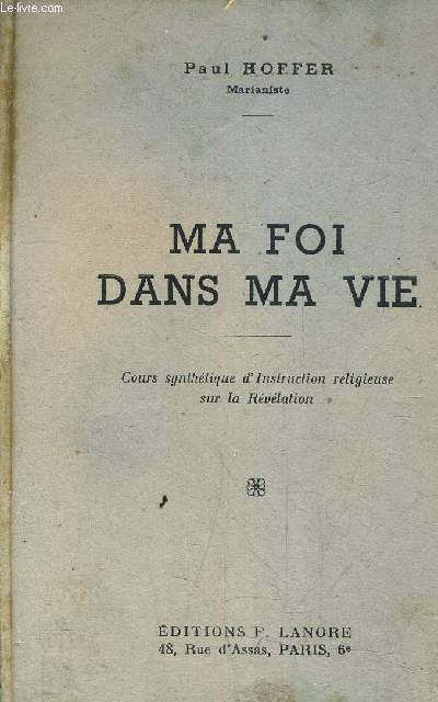 MA FOI DANS MA VIE - COURS SYNTHETIQUE D'INSTRUCTION RELIGIEUSE SUR LA REVELATION POUR LES CLASSE DE 2E ET 1RE.