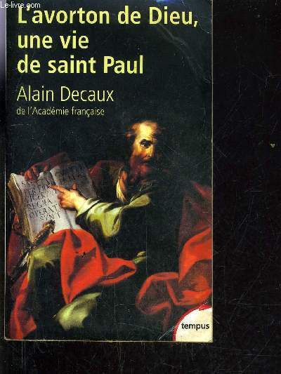 L'AVORTON DE DIEU - UNE VIE DE SAINT PAUL.