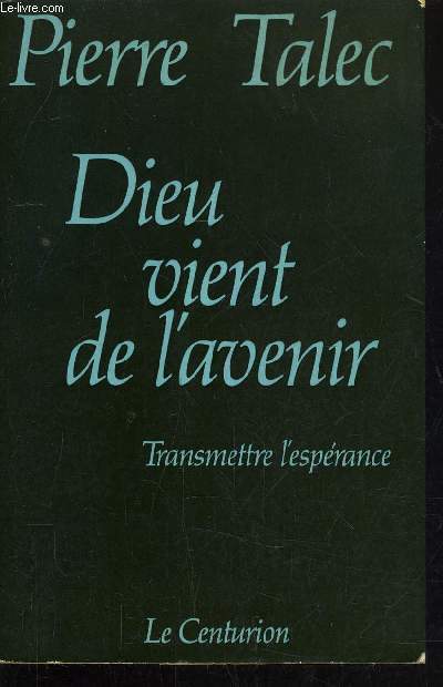 DIEU VIENT DE L'AVENIR - RANSMETTRE L'ESPERANCE.