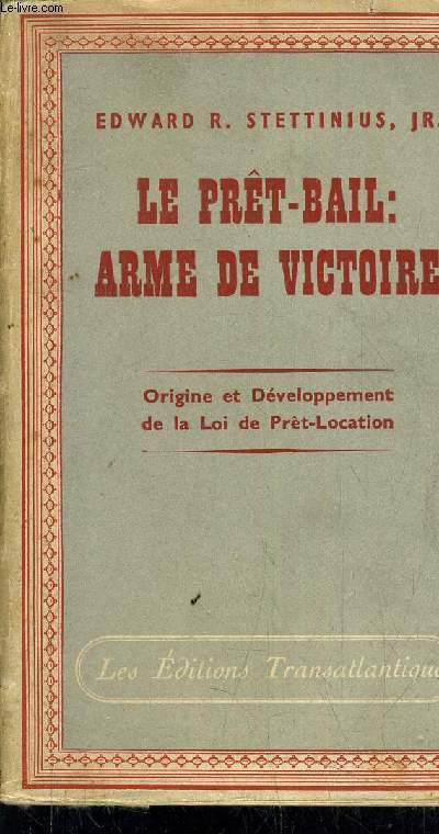 LE PRET BAIL : ARME DE VICTOIRE - ORIGINE ET DEVELOPPEMENT DE LA LOI DE PRET LOCATION.