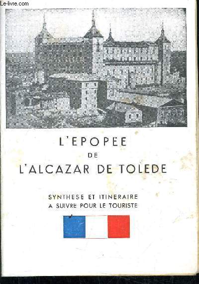 L'EPOPEE DE L'ALCAZAR DE TOLEDE - SYNTHESE T ITINERAIRE A SUIVRE POUR LE TOURISTE.
