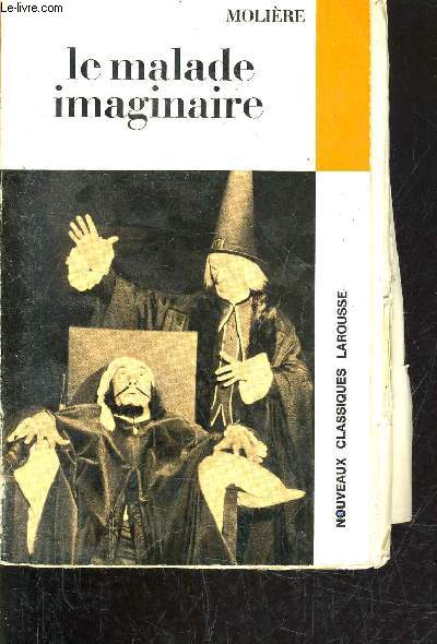 LE MALADE IMAGINAIRE - COMEDIE BALLET - ELOMIRE HYPOCONDRE (EXTRAITS) - NOUVELLE EDITION.