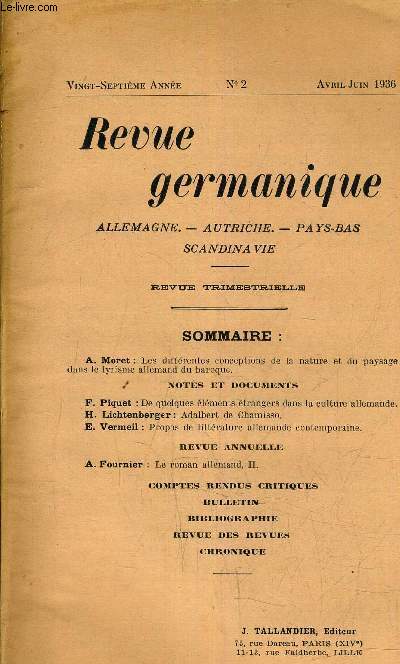 REVUE GERMANIQUE - ALLEMAGNE - AUTRICHE - PAYS BAS - SCANDINAVIE - REVUE TRIMESTRIELLE - 27EME ANNEE N2 AVRIL JUIN 1936 - Sommaire : Les diffrentes conceptions de la nature et du paysage dans le lyrisme allemand du baroque par A.Moret ETC.