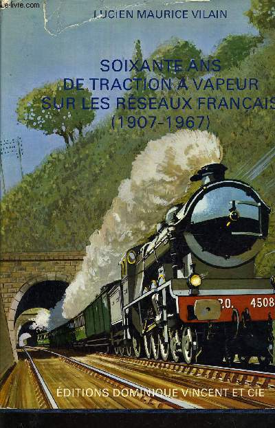 SOIXANTE ANS DE TRACTION A VAPEUR SUR LES RESEAUX FRANCAIS (1907-1967).