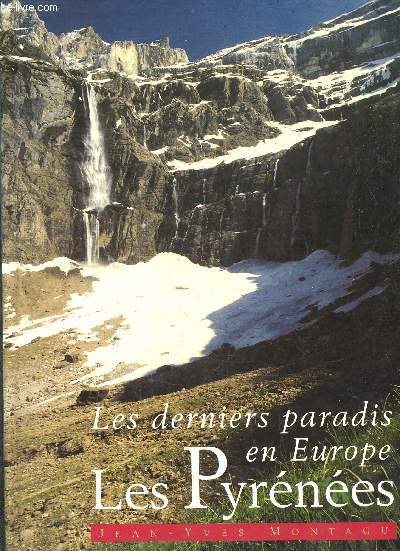 LES DERNIERS PARADIS EN EUROPE LES PYRENEES.