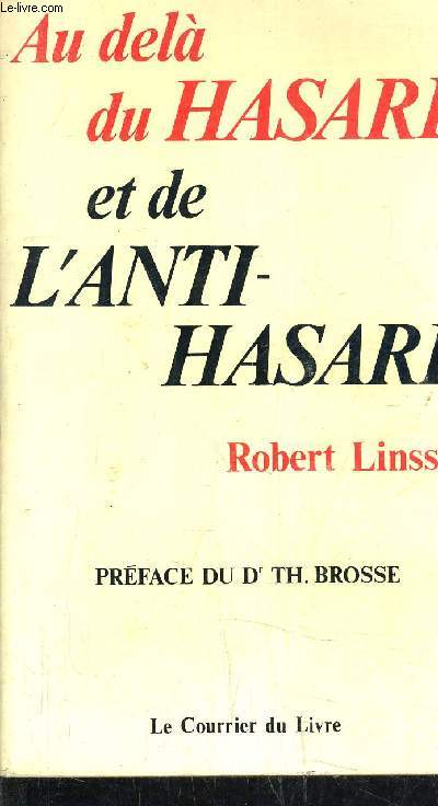 AU DELA DU HASARD ET DE L'ANTI HASARD - LES GRANDS MYSTERES UNIVERSELS A LA LUMIERE DE LA SCIENCE CONTEMPORAINE.