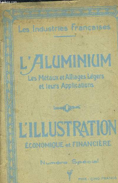 L'ILLUSTRATION ECONOMIQUE ET FINANCIERE - L'ALUMINIUM LES METAUX ET ALLAIGES LEGERS ET LEURS APPLICATIONS - NUMERO SPECIAL - SUPPLEMENT AU NUMERO DU 1ER SEPTEMBRE 1923.