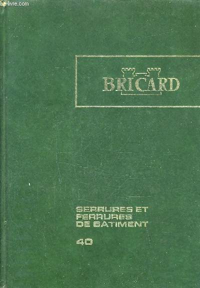 CATALOGUE BRICARD - SERRURES ET FERRURES DE BATIMENT 40.
