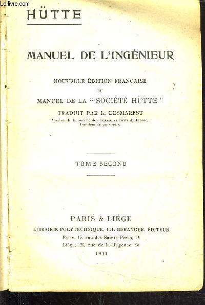 MANUEL DE L'INGENIEUR - NOUVELLE EDITION FRANCAISE DU MANUEL DE LA SOCIETE HUTTE - TOME SECOND.