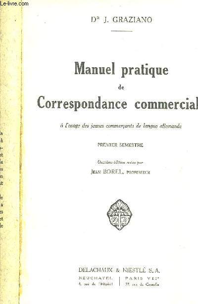 MANUEL PRATIQUE DE CORRESPONDANCE COMMERCIALE A L'USAGE DES JEUNES COMMERCANTS DE LANGUES ALLEMANDES - PREMIER SEMESTRE - 11EME EDITION.