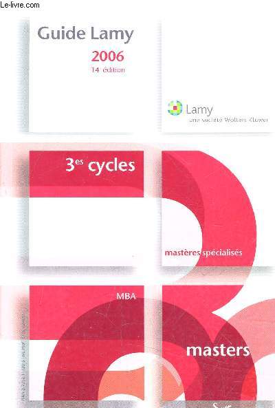 GUIDE LAMY DES 3ES CYCLES MASTERES SPECIALISES MBA ET MASTERS - 2006 - 14EME EDITION.