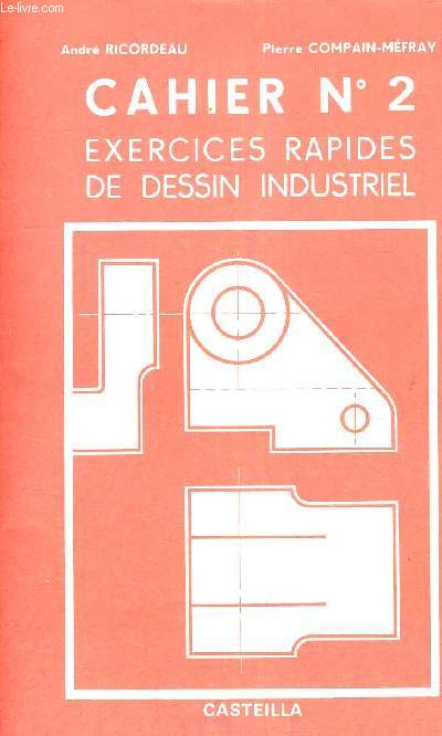 CAHIER N2 EXERCICES RAPIDES DE DESSIN INDUSTRIEL.