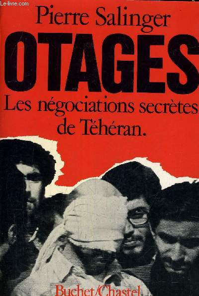 OTAGES LES NEGOCIATIONS SECRETES DE TEHERAN.