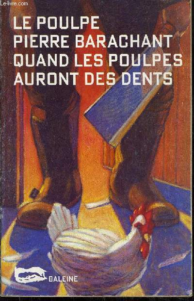QUAND LES POULPES AURONT DES DENTS.