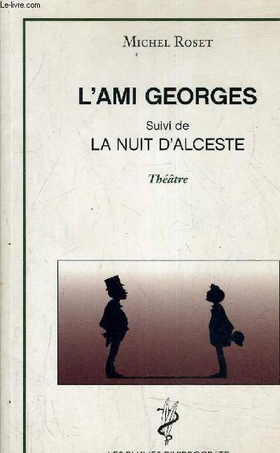 L'AMI GEORGES OU LA NUIT D'ORGERES SUIVI DE LA NUIT D'ALCESTE.