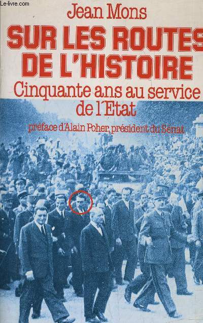 SUR LES ROUTES DE L'HISTOIRE CINQUANTE ANS AU SERVICE DE L'ETAT.