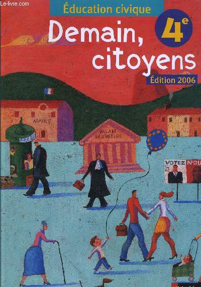 EDUCATION CIVIQUE DEMAIN CITOYENS 4E EDITION 2006 PROGRAMME 1997.