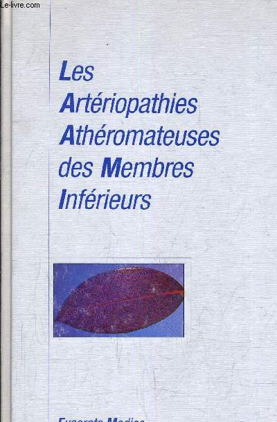 LES ARTERIOPATHIES ATHEROMATHEUSES DES MEMBRES INFERIEURS - SYMPOSIUM PARIS 2 DECEMBRE 1988.