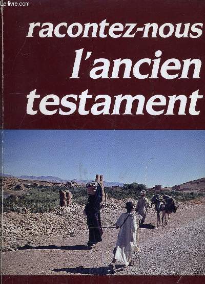 RACONTEZ NOUS L'ANCIEN TESTAMENT.