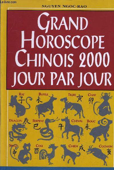 GRAND HOROSCOPE CHINOIS 2000 - SIGNE PAR SIGNE - JOUR PAR JOUR.