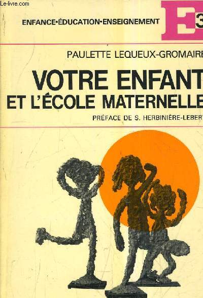 VOTRE ENFANT ET L'ECOLE MATERNELLE.